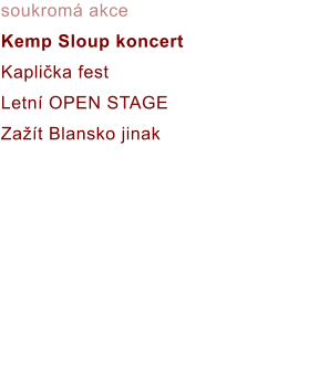 soukromá akce Kemp Sloup koncert Kaplička fest Letní OPEN STAGE Zažít Blansko jinak