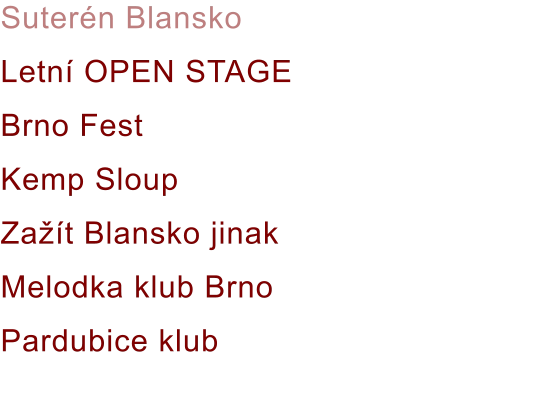 Suterén Blansko Letní OPEN STAGE Brno Fest Kemp Sloup Zažít Blansko jinak Melodka klub Brno Pardubice klub