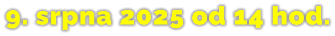 9. srpna 2025 od 14 hod.