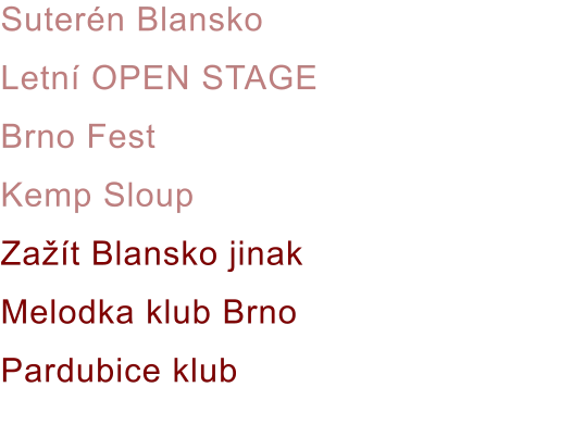 Suterén Blansko Letní OPEN STAGE Brno Fest Kemp Sloup Zažít Blansko jinak Melodka klub Brno Pardubice klub