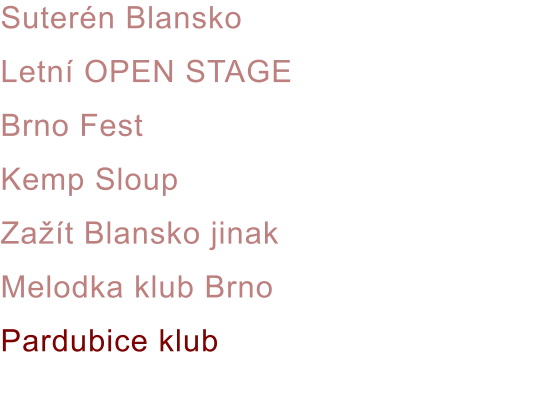 Suterén Blansko Letní OPEN STAGE Brno Fest Kemp Sloup Zažít Blansko jinak Melodka klub Brno Pardubice klub