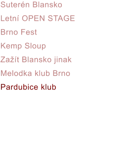 Suterén Blansko Letní OPEN STAGE Brno Fest Kemp Sloup Zažít Blansko jinak Melodka klub Brno Pardubice klub